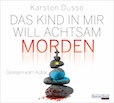 Karsten Dusse- Das Kind in mir will achtsam morden