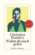 Christina Fonthes Wohin du auch gehst