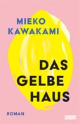 Mieko Kawakami Das gelbe Haus