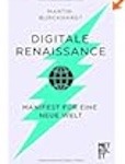 Martin Burckhardt- Digitale Renaissance. Manifest für eine neue Welt