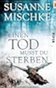 Susanne Mischke- Einen Tod musst du sterben