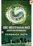 Veronica Roth- Die Bestimmung - Letzte Entscheidung
