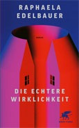 Raphaela Edelbauer Die echtere Wirklichkeit