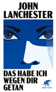 John Lanchester Das habe ich wegen dir getan