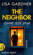 Lisa Gardner The Neighbor Ohne jede Spur